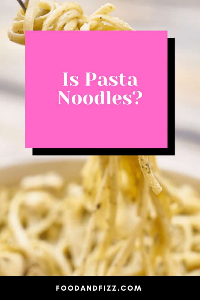 Is Pasta Noodles?