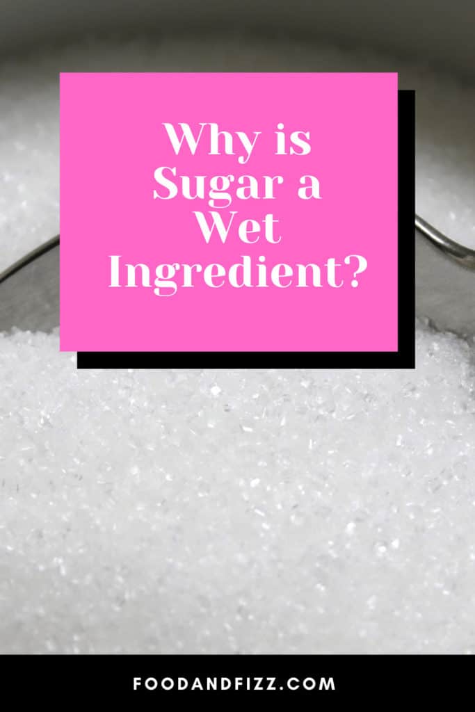 Why is Sugar a Wet Ingredient?