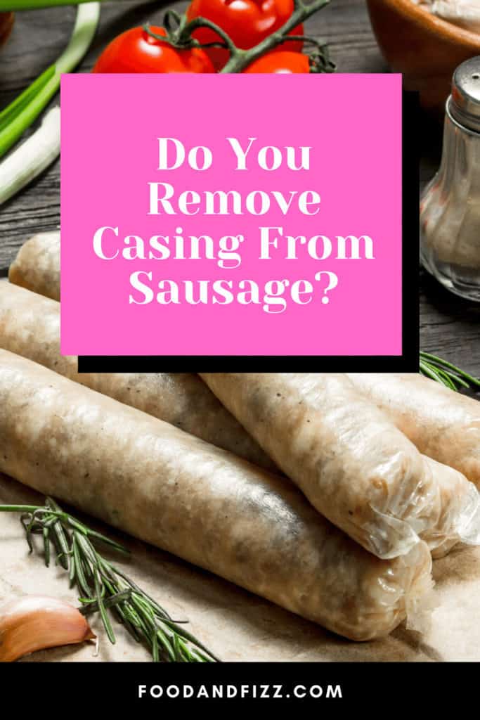 Do You Remove Casing From Sausage?
