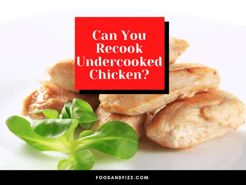 Can You Recook Undercooked Chicken?