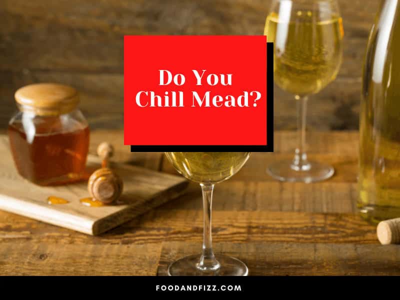 Do You Chill Mead?