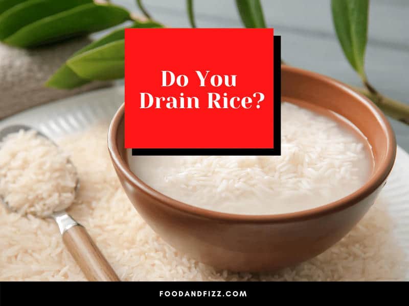 Do You Drain Rice?