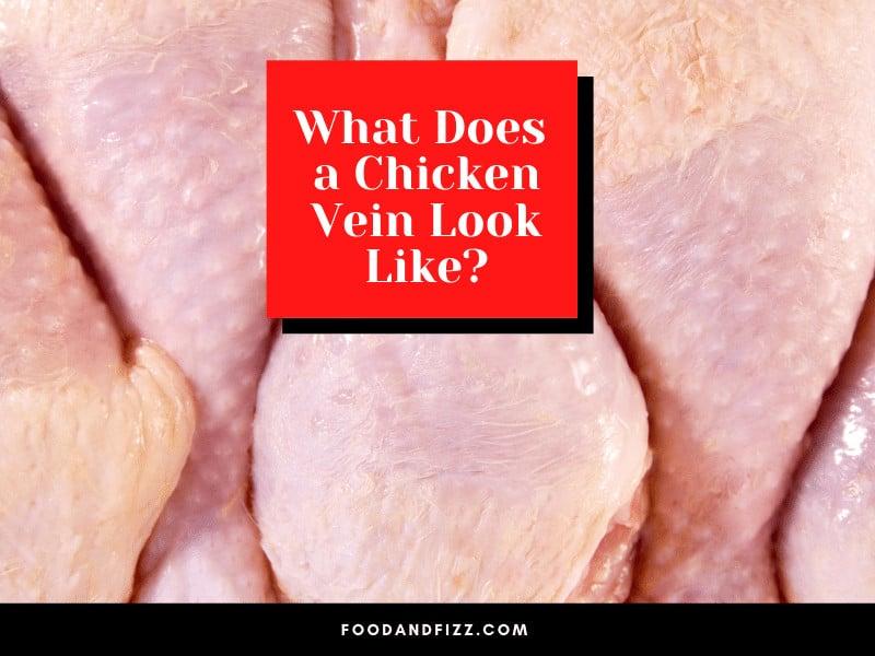 What Does Chicken Vein Look Like?