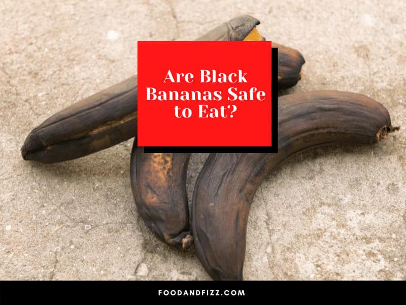 Are Black Bananas Safe to Eat