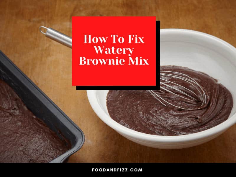 How To Fix Watery Brownie Mix