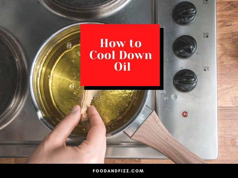 How to Cool Down Oil