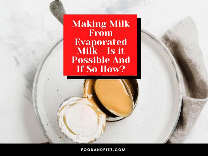 Making Milk From Evaporated Milk - Is it Possible And If So How?