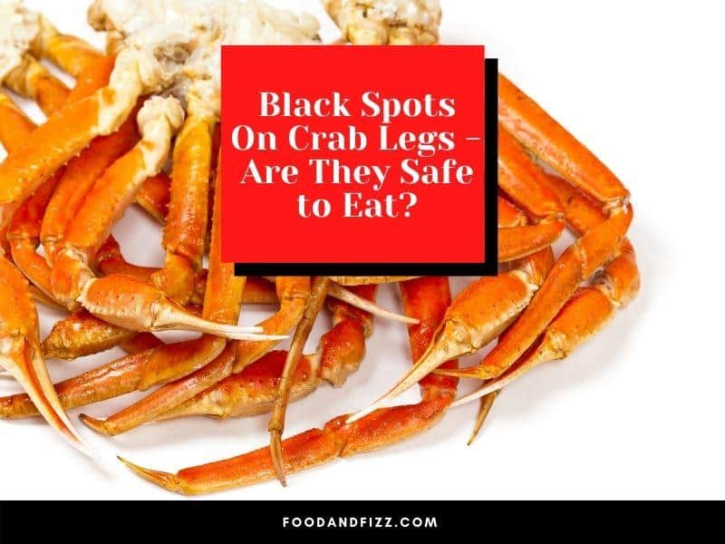 Black Spots On Crab Legs Are They Safe To Eat?