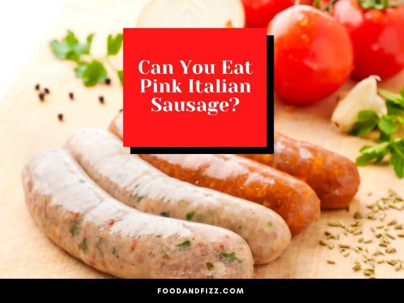 Can You Eat Pink Italian Sausage?