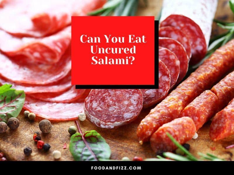 Can You Eat Uncured Salami?