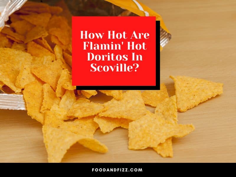 How Hot Are Flamin' Hot Doritos In Scoville?